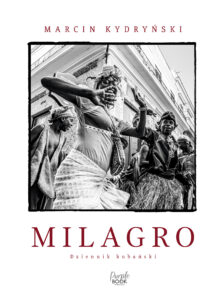 Tytuł: Milagro. Dziennik kubański
Autor: Marcin Kydryński
Wydawnictwo: Purple Book
Formaty: EPUB, MOBI