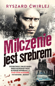 Tytuł: Milczenie jest srebrem
Autor: Ryszard Ćwirlej
Wydawnictwo: Muza
Formaty: EPUB, MOBI