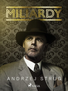 Tytuł: Miliardy
Autor: Andrzej Strug
Wydawnictwo: SAGA Egmont
Formaty: EPUB, MOBI