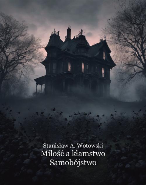 Tytuł: Miłość a kłamstwo. Samobójstwo
Autor: Stanisław Antoni Wotowski
Wydawnictwo: Armoryka
Formaty: MOBI, EPUB