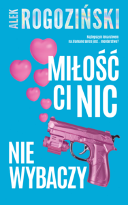 Tytuł: Miłość ci nic nie wybaczy
Autor: Alek Rogoziński
Wydawnictwo: Purple Book
Formaty: EPUB, MOBI