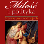 Tytuł: Miłość i polityka. Słynne pary w dziejach
Autor: Jerzy Besala
Wydawnictwo: Bellona
Formaty: EPUB, MOBI