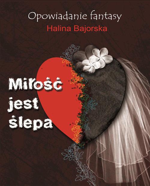 Tytuł: Miłość jest ślepa
Autor: Halina Bajorska
Wydawnictwo: Wydawnictwo e-bookowo
Formaty: EPUB, PDF, MOBI
