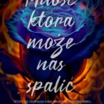 Tytuł: Miłość, która może nas spalić
Autor: Milena Kwiatkowska
Wydawnictwo: WasPos
Formaty: EPUB, MOBI