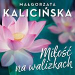 Tytuł: Miłość na walizkach
Autor: Małgorzata Kalicińska
Wydawnictwo: Estymator
Formaty: MP3