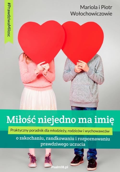 Tytuł: MIŁOŚĆ NIEJEDNO MA IMIĘ - o zakochaniu, randkowaniu i rozpoznawaniu prawdziwego uczucia
Autor: Mariola Wołochowicz, Piotr Wołochowicz
Wydawnictwo: Psalm18.pl
Formaty: EPUB, MOBI