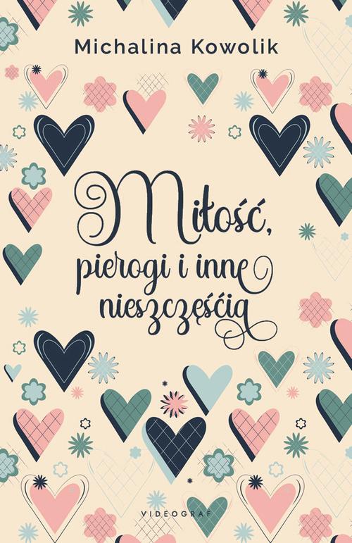 Tytuł: Miłość, pierogi i inne nieszczęścia
Autor: Michalina Kowolik
Wydawnictwo: Videograf
Formaty: EPUB, MOBI