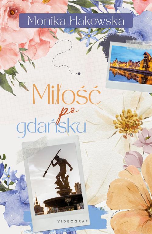 Tytuł: Miłość po gdańsku
Autor: Monika Hakowska
Wydawnictwo: Videograf
Formaty: EPUB, MOBI