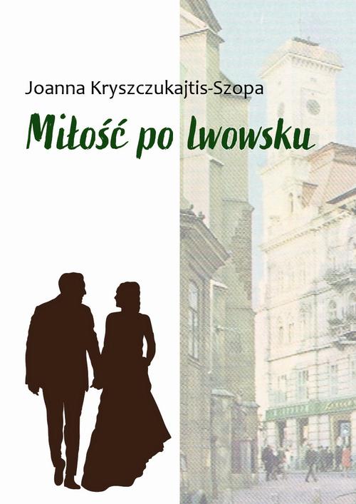 Tytuł: Miłość po lwowsku
Autor: Joanna Kryszczukajtis-Szopa
Wydawnictwo: Liberum Verbum
Formaty: MOBI, EPUB