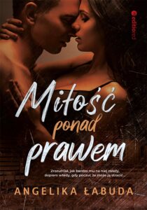 Tytuł: Miłość ponad prawem
Autor: Angelika Łabuda
Wydawnictwo: Editio
Formaty: EPUB, PDF, MOBI