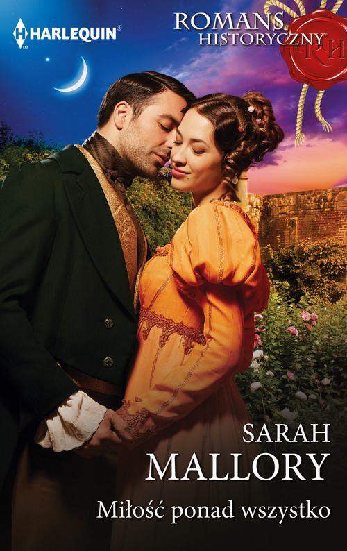 Tytuł: Miłość ponad wszystko
Autor: Sarah Mallory
Wydawnictwo: Harlequin
Formaty: MOBI, EPUB