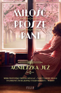 Tytuł: Miłość, proszę pani
Autor: Agnieszka Jeż
Wydawnictwo: FILIA
Formaty: EPUB, MOBI