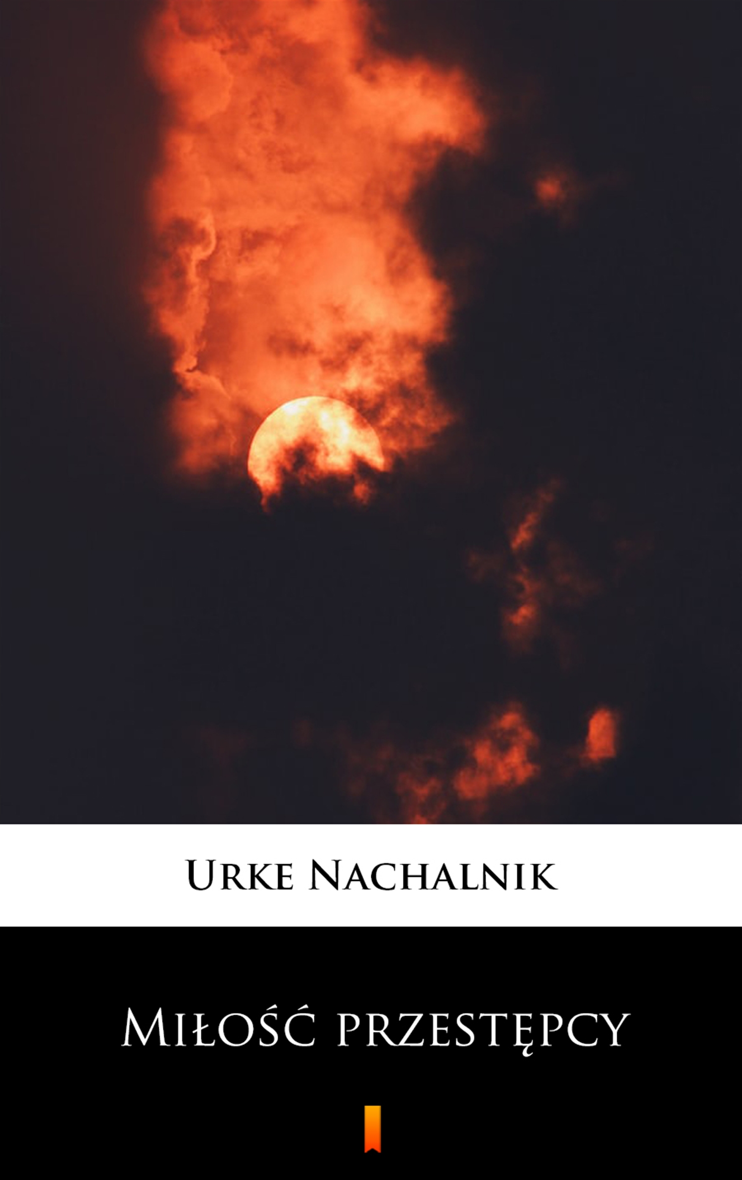 Tytuł: Miłość przestępcy
Autor: Urke Nachalnik
Wydawnictwo: KtoCzyta.pl
Formaty: EPUB, MOBI