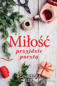 Tytuł: Miłość przyjdzie pocztą
Autor: Agnieszka Jeż
Wydawnictwo: FILIA
Formaty: EPUB, MOBI