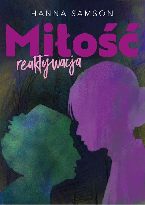 Tytuł: Miłość. Reaktywacja
Autor: Hanna Samson
Wydawnictwo: Estymator
Formaty: MOBI, PDF, EPUB