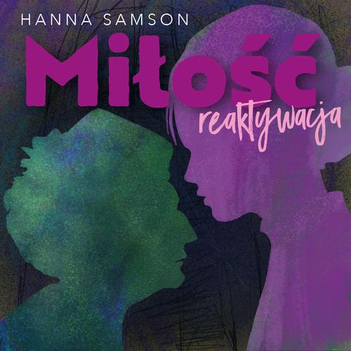 Tytuł: Miłość. Reaktywacja
Autor: Hanna Samson
Wydawnictwo: Estymator
Formaty: MP3
