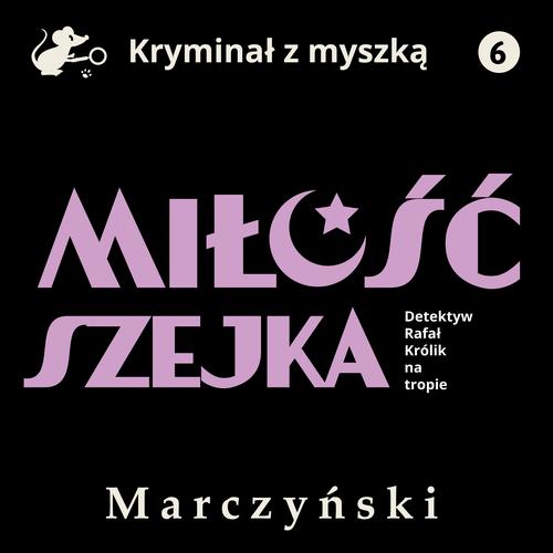 Tytuł: Miłość szejka. Detektyw Rafał Królik na tropie
Autor: Antoni Marczyński
Wydawnictwo: Estymator
Formaty: MP3