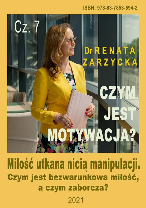 Tytuł: Miłość utkana nicią manipulacji. Czym jest bezwarunkowa miłość, a czym zaborcza? Czym jest motywacja? Czym jest motywacja? Cz.7.
Autor: Dr Renata Zarzycka
Wydawnictwo: Akademia Rozwoju Coaching Życia
Formaty: MP3
