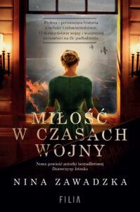 Tytuł: Miłość w czasach wojny
Autor: Nina Zawadzka
Wydawnictwo: FILIA
Formaty: EPUB, MOBI