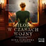 Tytuł: Miłość w czasach wojny
Autor: Nina Zawadzka
Wydawnictwo: Storybox
Formaty: MP3
