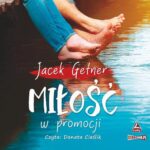 Tytuł: Miłość w promocji
Autor: Jacek Getner
Wydawnictwo: Storybox
Formaty: MP3