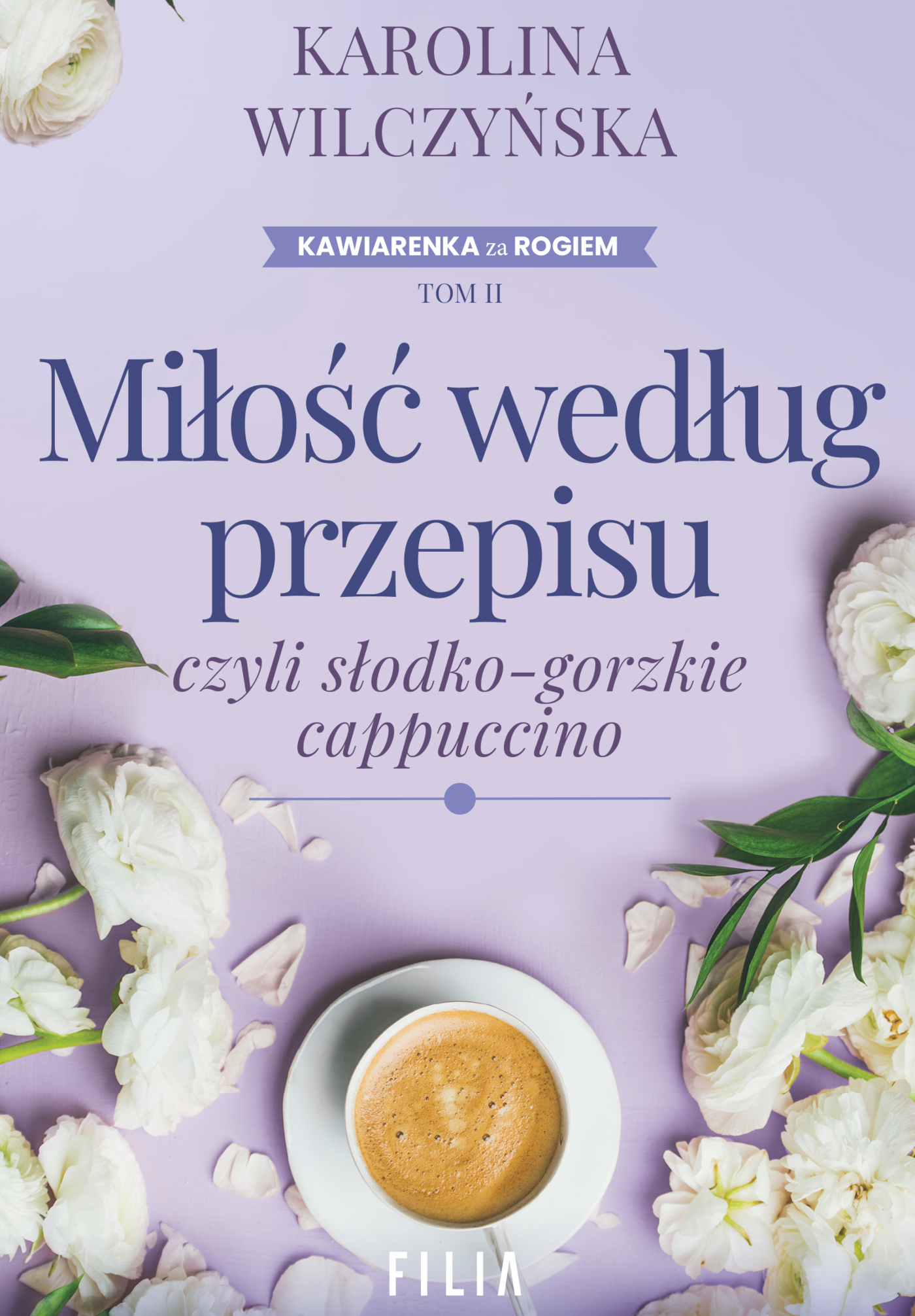 Tytuł: Miłość według przepisu, czyli słodko-gorzkie cappuccino
Autor: Karolina Wilczyńska
Wydawnictwo: FILIA
Formaty: EPUB, MOBI