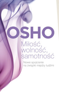Tytuł: Miłość, wolność, samotność. Nowe spojrzenie na związki między ludźmi
Autor: Osho
Wydawnictwo: Wydawnictwo Czarna Owca
Formaty: EPUB, MOBI