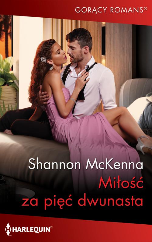 Tytuł: Miłość za pięć dwunasta
Autor: Shannon Mckenna
Wydawnictwo: Harlequin
Formaty: MOBI, EPUB