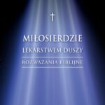 Miłosierdzie lekarstwem duszy. Rozważania biblijne. — okładka e-booka