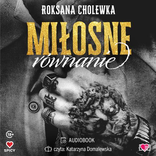 Tytuł: Miłosne równanie
Autor: Roksana Cholewka
Wydawnictwo: Papierowe Serca
Formaty: MP3
