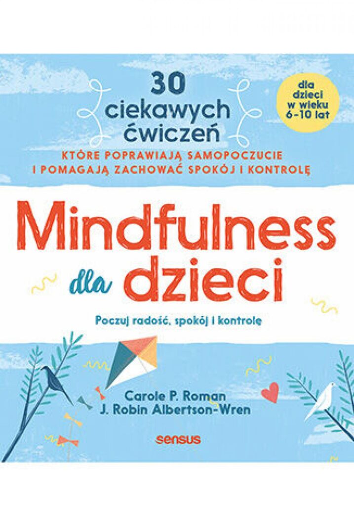 Mindfulness dla dzieci. Poczuj radość, spokój i kontrolę — okładka