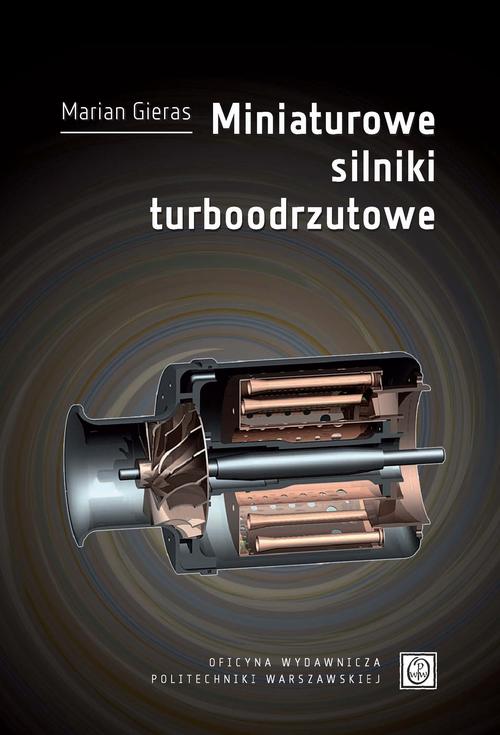 Tytuł: Miniaturowe silniki turboodrzutowe
Autor: Marian Gieras
Wydawnictwo: Oficyna Wydawnicza Politechniki Warszawskiej
Formaty: PDF