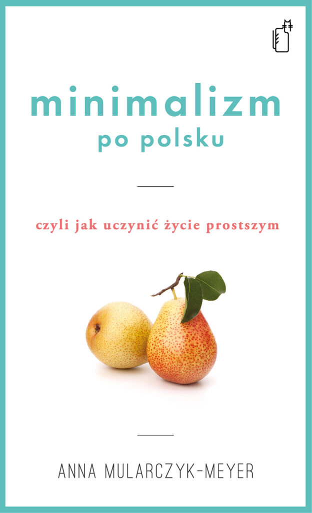 Minimalizm po polsku, czyli jak uczynić życie prostszym — okładka