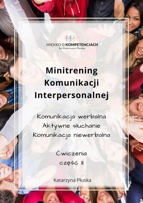 Tytuł: Minitrening Komunikacji Interpersonalnej. 15 ćwiczeń grupowych z omówieniem. Część II
Autor: Katarzyna Płuska
Wydawnictwo: Katarzyna Skoczylas-Płuska
Formaty: PDF