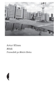 Tytuł: Mińsk. Przewodnik po Mieście Słońca
Autor: Artur Klinau
Wydawnictwo: Wydawnictwo Czarne
Formaty: EPUB, MOBI
