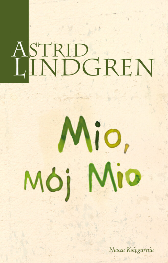 Tytuł: Mio, mój Mio
Autor: Astrid Lindgren
Wydawnictwo: Wydawnictwo Nasza Księgarnia
Formaty: EPUB, MOBI