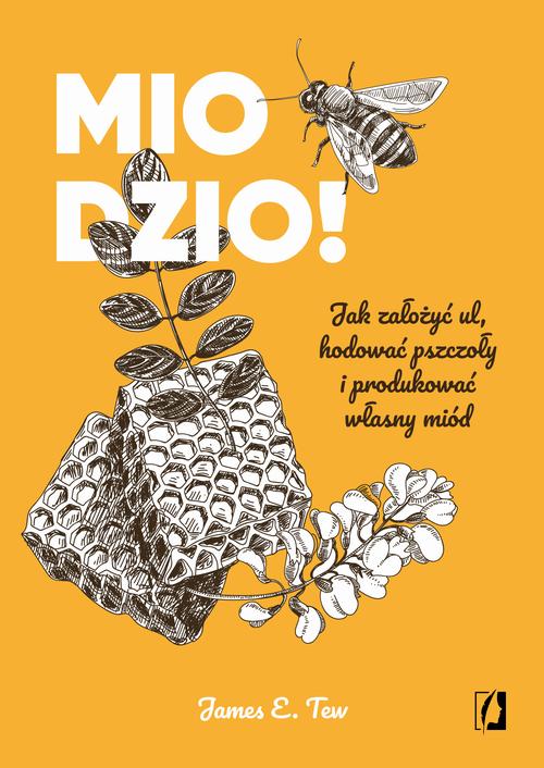 Tytuł: Miodzio!
Autor: James E. Tew
Wydawnictwo: Wydawnictwo Kobiece
Formaty: MOBI, EPUB