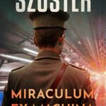 Tytuł: Miraculum ex machina
Autor: Łukasz Szuster
Wydawnictwo: Videograf
Formaty: MOBI, EPUB