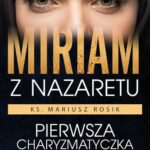 Tytuł: Miriam z Nazaretu
Autor: Mariusz Rosik
Wydawnictwo: eSPe
Formaty: MOBI, EPUB