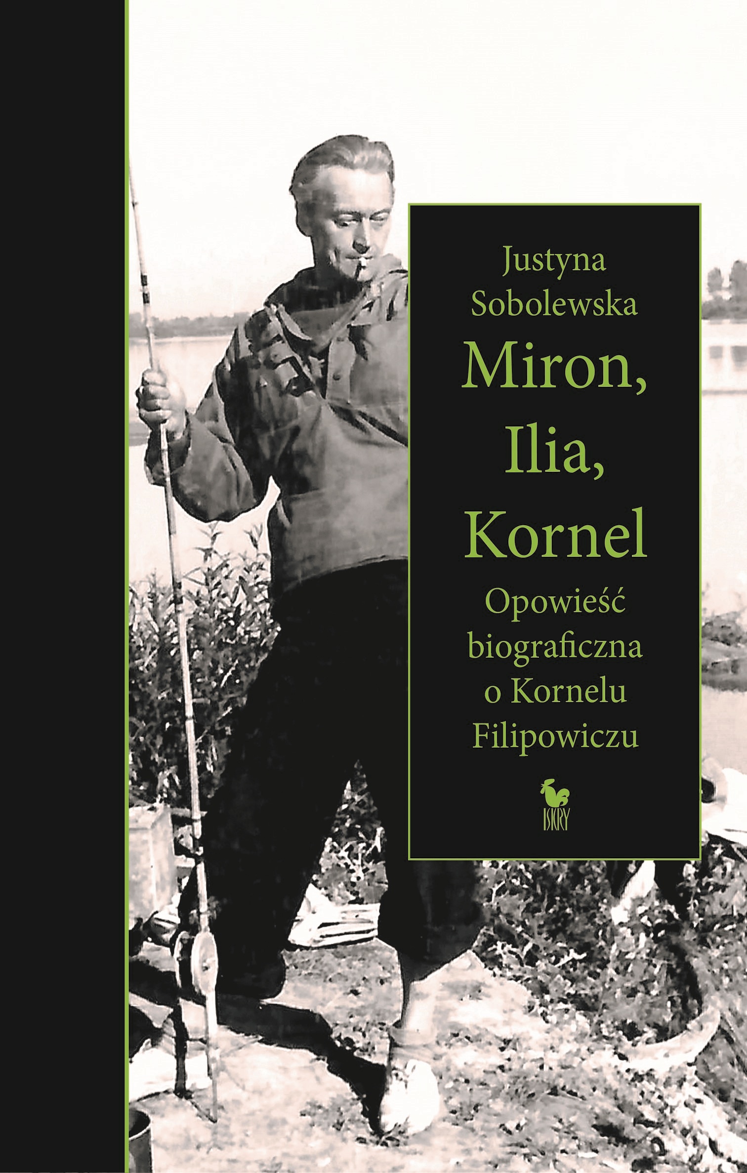 Tytuł: Miron, Ilia, Kornel. powieść biograficzna o Kornelu Filipowiczu
Autor: Justyna Sobolewska
Wydawnictwo: Wydawnictwo Iskry
Formaty: EPUB, MOBI