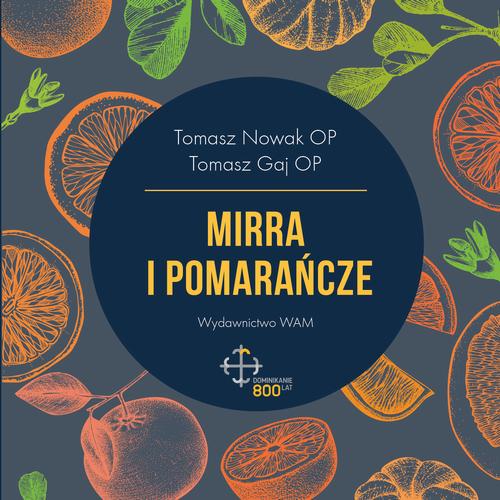 Tytuł: Mirra i pomarańcze
Autor: Tomasz Nowak, Tomasz Gaj
Wydawnictwo: WAM
Formaty: MP3