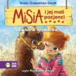 Tytuł: Misia i jej mali pacjenci. Radosna gromadka
Autor: Aniela Cholewińska-Szkolik
Wydawnictwo: Zielona Sowa
Formaty: MP3