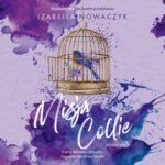 Tytuł: Misja Collie
Autor: Izabella Nowaczyk
Wydawnictwo: NieZwykłe
Formaty: MP3