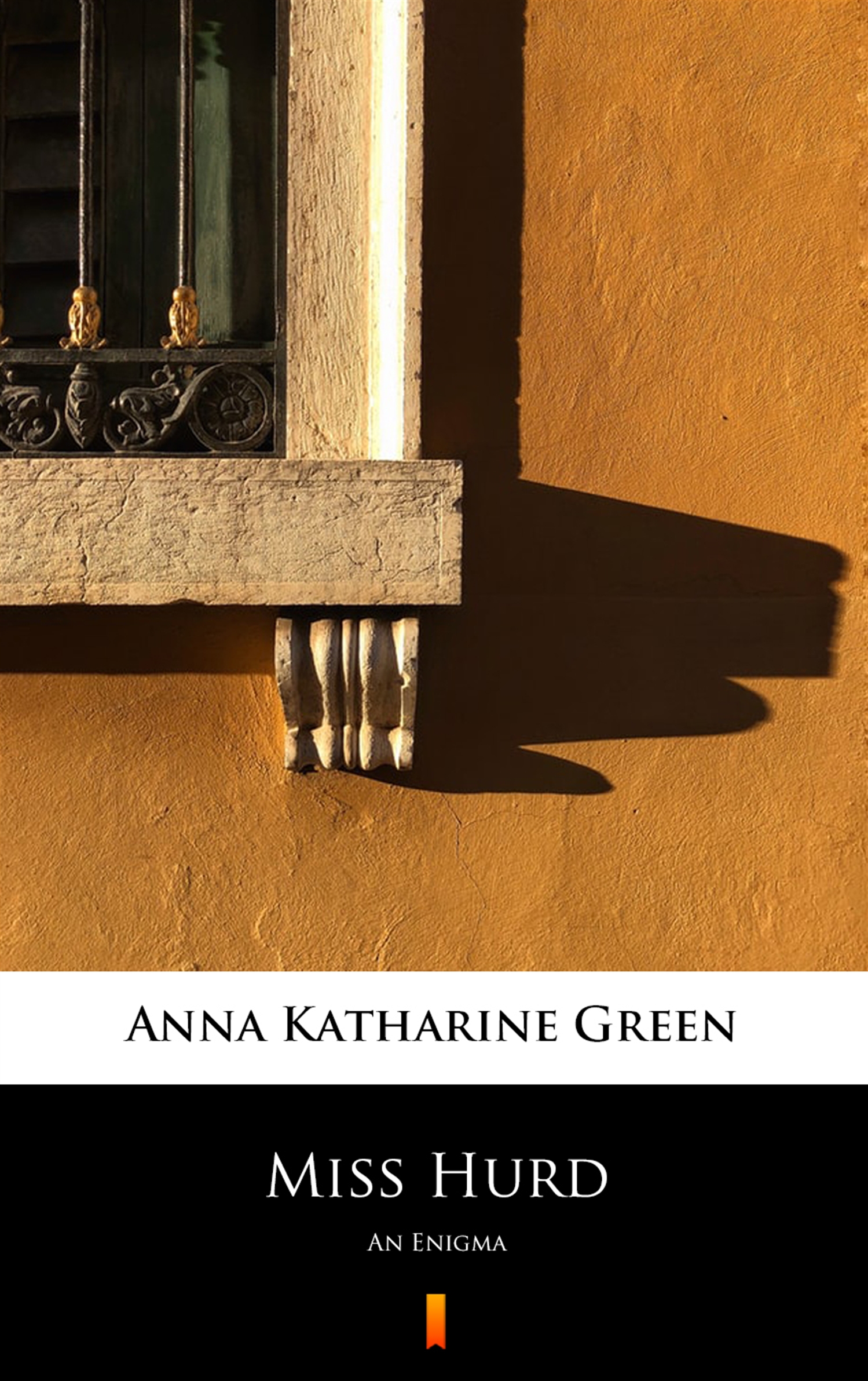 Tytuł: Miss Hurd. An Enigma
Autor: Anna Katharine Green
Wydawnictwo: KtoCzyta.pl
Formaty: EPUB, MOBI