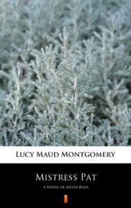 Tytuł: Mistress Pat. A Novel of Silver Bush
Autor: Lucy Maud Montgomery
Wydawnictwo: KtoCzyta.pl
Formaty: EPUB, MOBI