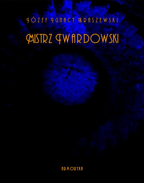 Tytuł: Mistrz Twardowski
Autor: Józef Ignacy Kraszewski
Wydawnictwo: Armoryka
Formaty: MOBI, EPUB