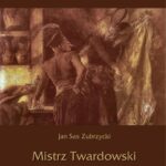 Tytuł: Mistrz Twardowski białoksiężnik polski
Autor: Jan Sas Zubrzycki
Wydawnictwo: Armoryka
Formaty: PDF