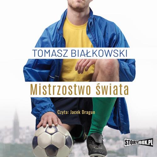 Tytuł: Mistrzostwo świata
Autor: Tomasz Białkowski
Wydawnictwo: Storybox
Formaty: MP3