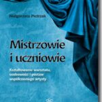 Mistrzowie i uczniowie. Kształtowanie warsztatu, osobowości i postaw współczesnego artysty — okładka e-booka