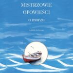 Tytuł: Mistrzowie opowieści O morzu
Autor: Konstandinos Kawafis, John Updike, Adania Shibli, Tove Jansson, Chen Chuncheng, Clarice Lispector, Yanick Lahens, Hans Christian Andersen, Luigi Malerba, Mercè Rodoreda, Ursula K. Le Guin, Peter Mickwitz, Andrus Kivirähk, Rimantas černiauskas, Judith Schalansky, Sharon Millar, Thórdís Helgadóttir, William Somerset Maugham, Maria Elizabeth Rothmann, Italo Calvino, Najruz Karmut, Lucia Berlin, Edo Popović, Mychajło Kociubynski, Wolfgang Bauer, Deborah Vogel, Alhierd Bacharewicz, Tomas Transtromer
Wydawnictwo: Wielka Litera
Formaty: EPUB, MOBI